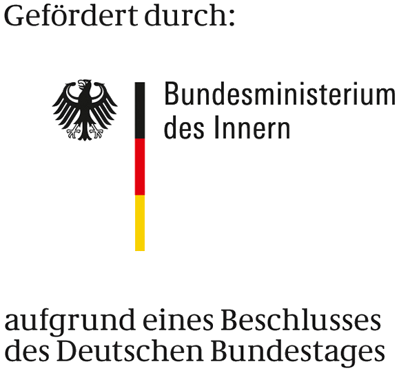 Gefördert durch das Bundesministerium des Innern aufgrund eines Beschlusses des Deutschen Bundestages
